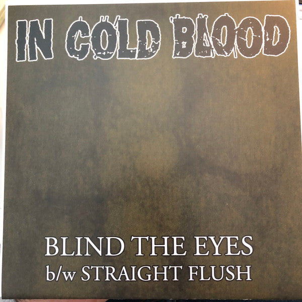 In Cold Blood (2) : Blind The Eyes / Straight Flush (7", Single, Ltd, Rec)